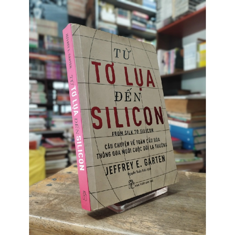 Từ tơ lụa đến Silicon - Jeffrey E. Garten 325564