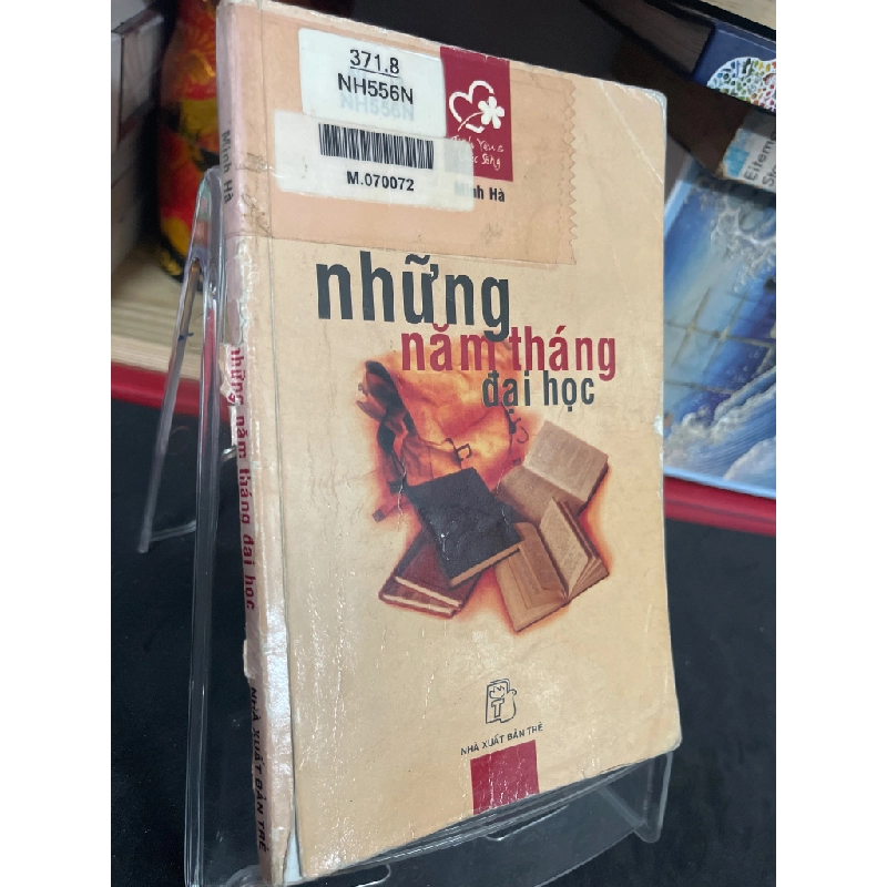 Những năm tháng đại học 2005 mới 60% ố bẩn nhẹ rách gáy Minh Hà HPB0906 SÁCH VĂN HỌC 160619