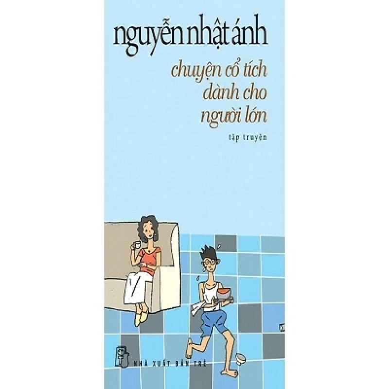 Chuyện cổ tích dành cho người lớn - Nguyễn Nhật Ánh - Nguyễn Nhật Ánh - 2023 - Đông Tây 922269
