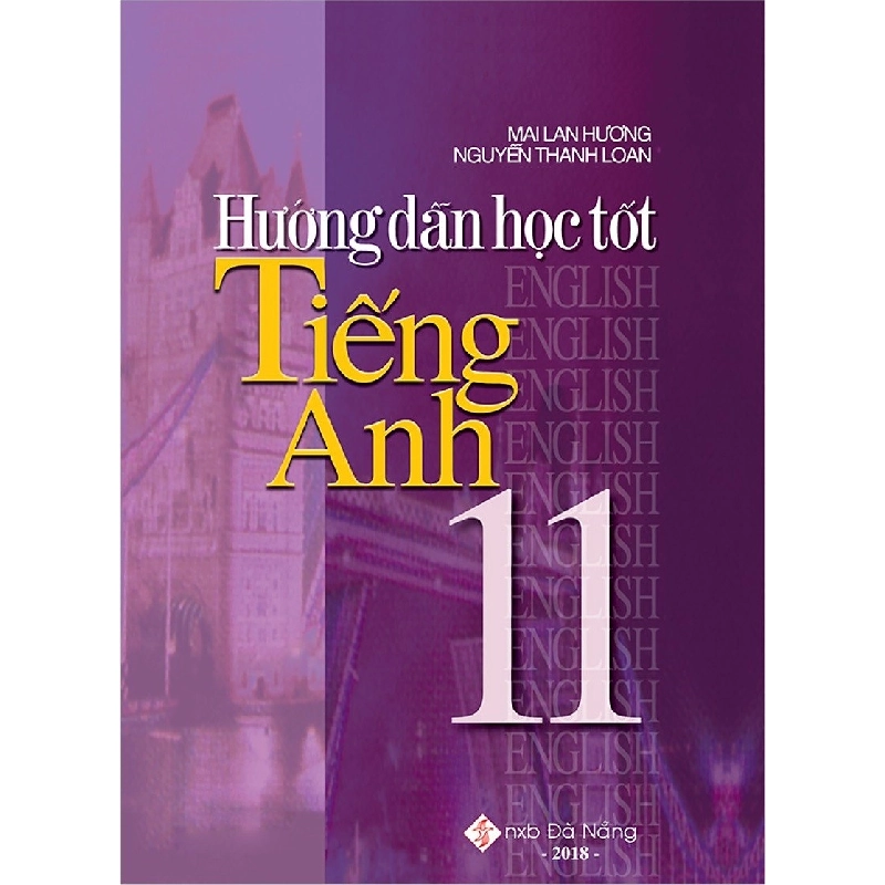 Hướng dẫn học tốt TA 11 - Mai Lan Hương - Nguyễn Thanh Loan (2019) New 100% HCM.PO 32864