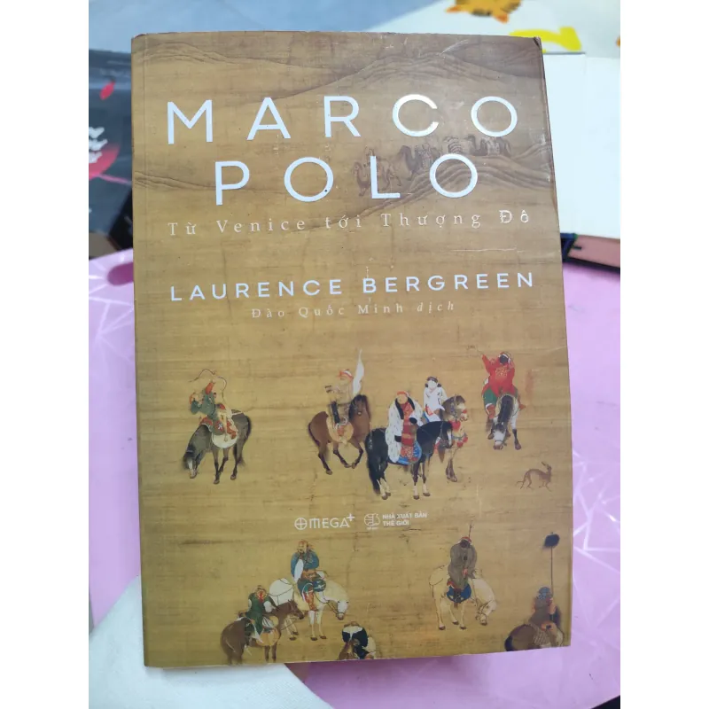 Marco Polo – Từ Venice tới Thượng Đô | Laurence Bergreen | Sách lịch sử – du ký nổi tiếng 957174
