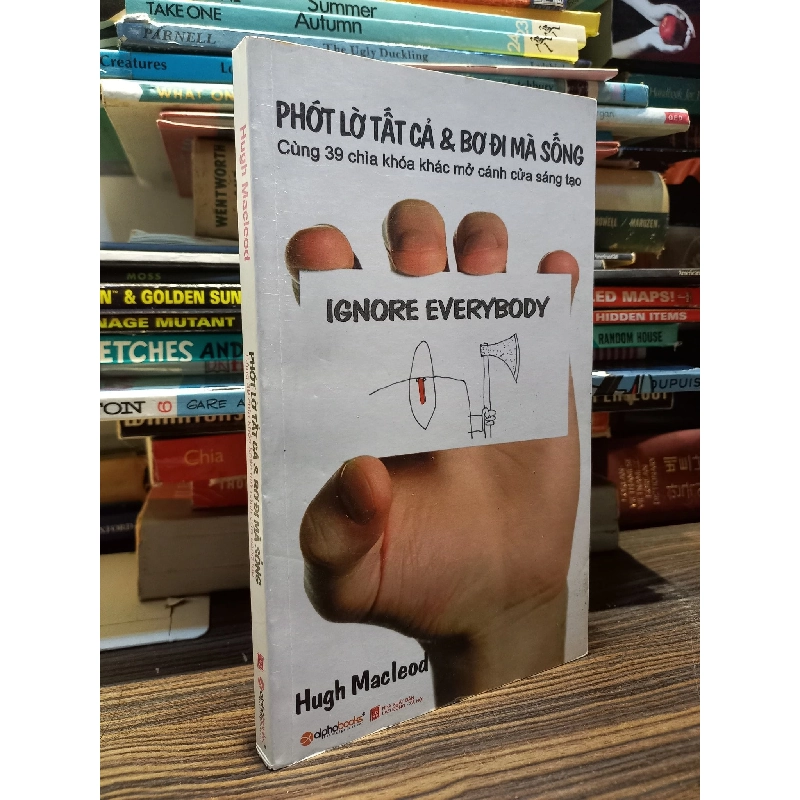 Phớt lờ tất cả và bơ đi mà sống - Hugh Macleod 377189