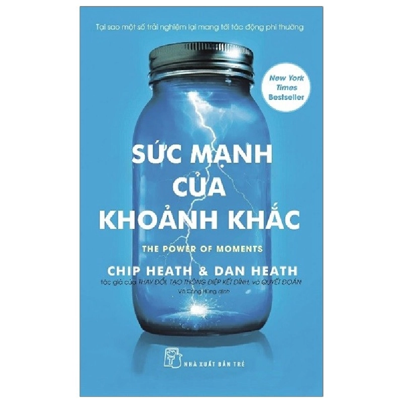 Sức mạnh của khoảnh khắc - Tại sao một số trải nghiệm lại mang tới tác động phi thường - Chip Heath, Dan Heath 2022 New 100% HCM.PO 47891