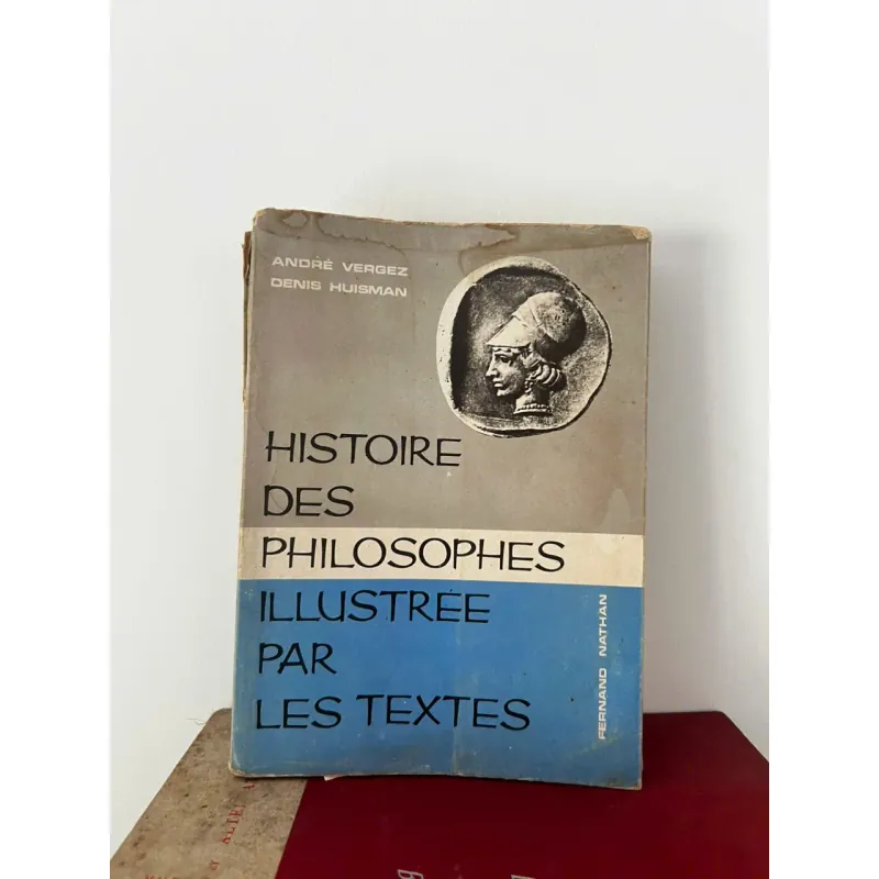 Histoire des philosophes illustrée par les textes - André Vergez and Denis Huisman 707562