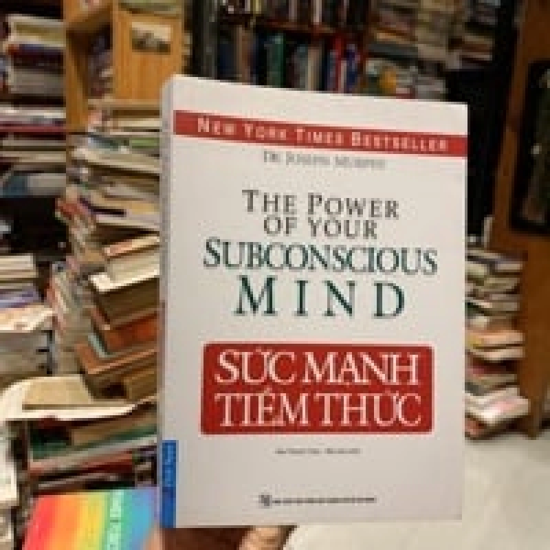 The Power Of Your Subconscious Mind Sức Mạnh Tiềm Thức - Joseph Murphy, PH.D, D.D 127716