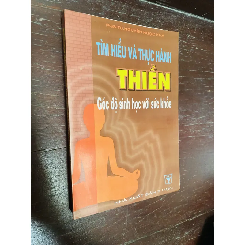Tìm hiểu và thực hành Thiền: Góc độ sinh học với sức khỏe-PGS.TS. Nguyễn Ngọc Kha.  1032084