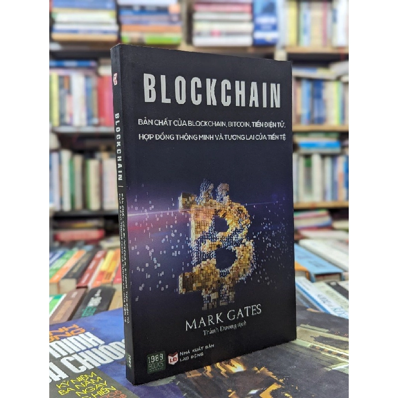 Blockchain: Bản chất của Blockchain, Bitcoin, tiền điện tử, hợp đồng thông minh và tương lai của tiền tệ - Mark Gates 141288