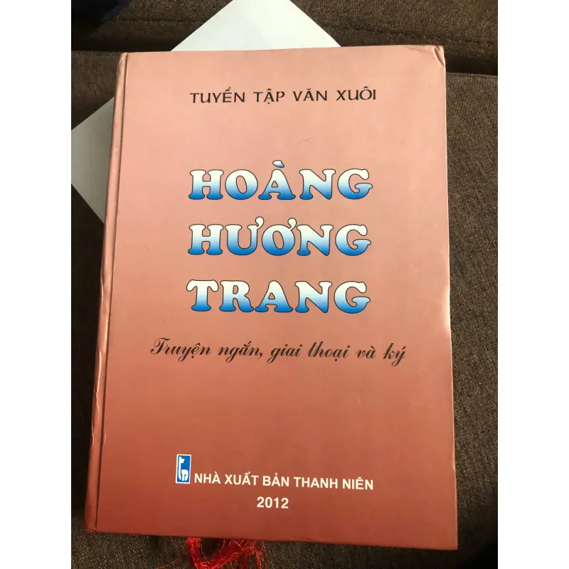 Tuyển tập văn xuôi Hoàng Hương Trang (Có chữ ký tác giả) - Hoàng Hương Trang 603607