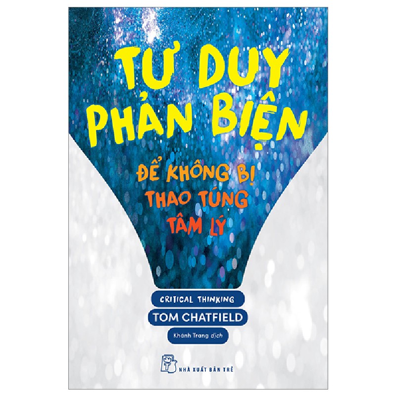 Tư Duy Phản Biện - Để Không Bị Thao Túng Tâm Lý - Tom Chatfield 142329