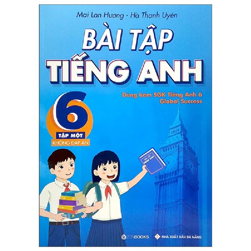 Bài Tập Tiếng Anh 6 - Tập 1 (Không Đáp Án) - Dùng Kèm SGK Tiếng Anh 6 Global Success - Mai Lan Hương, Hà Thanh Uyên 147229