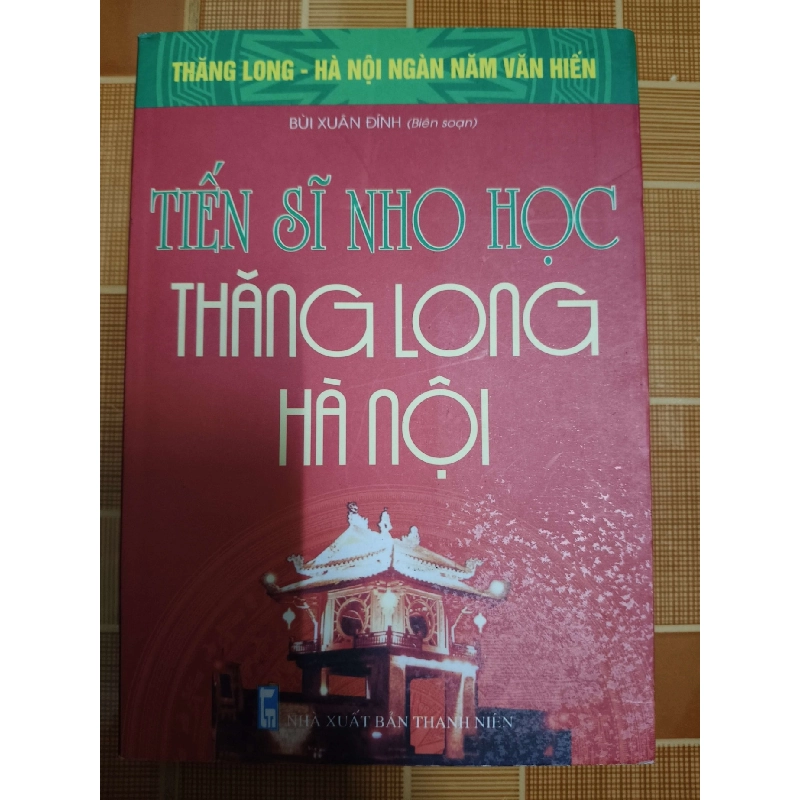 Tiến sĩ nho học Thăng Long Hà Nội - 2010 -355 trang LỊCH SỬ - CHÍNH TRỊ - TRIẾT HỌC ANTQ1301 909954
