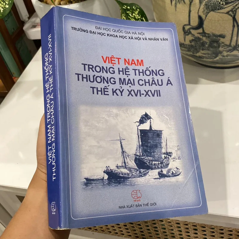 VIỆT NAM TRONG HỆ THỐNG THƯƠNG MẠI CHÂU Á THẾ KỶ XVI-XVII (XB 2007) 1000865