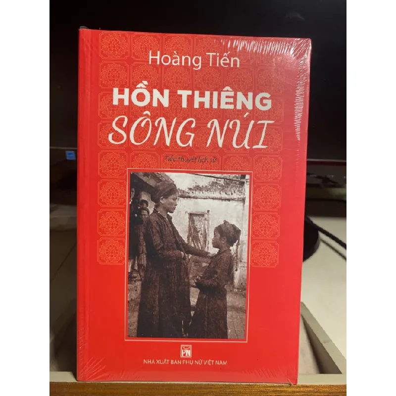 Hồn Thiêng Sông Núi (tiểu thuyết lịch sử)- Tác giả : Hoàng Tiến- NXB Phụ Nữ VN Năm XB 2020- Mới nguyên seal STB1334 Blogmeo 27525 587760