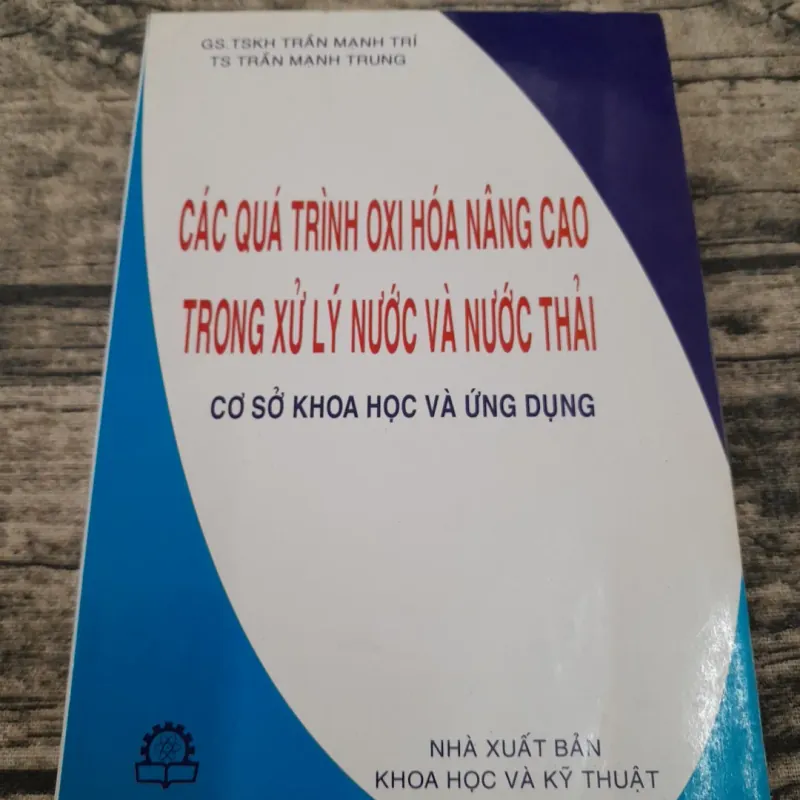 Quá trình OXY HÓA NÂNG CAO trong Xử lý Nước và Nước thải. Giáo sư TSKH Trần Mạnh Trí  577706