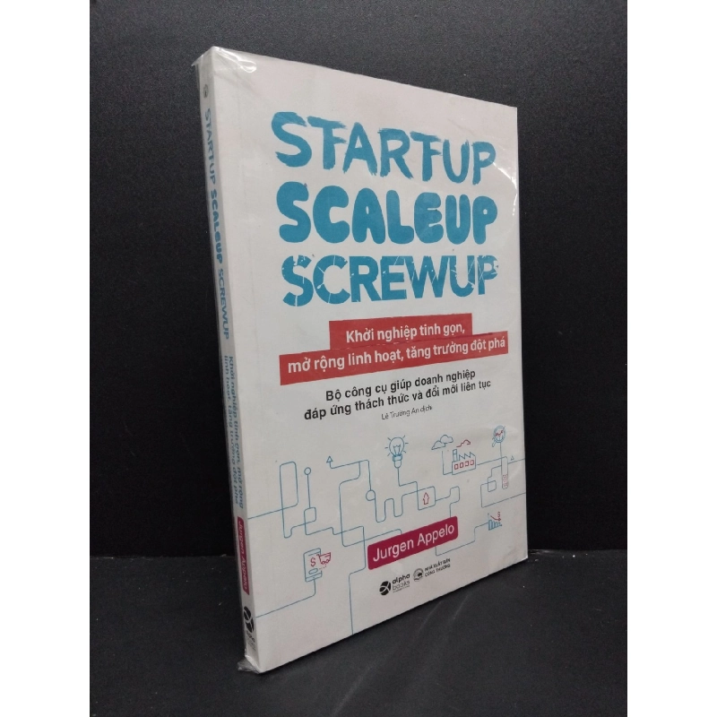 Startup scaleup screwup - Khởi nghiệp tinh gọn, mở rộng linh hoạt, tăng trưởng đột phá Jurgen Appelo mới 100% HCM.ASB2408 sách marketing kinh doanh 916651
