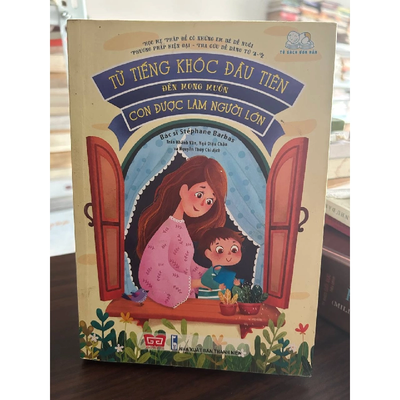 Từ Tiếng Khóc Đầu Tiên Đến Mong Muốn Con Được Làm Người Lớn - Stéphane Barbas - Stéphane Barbas 1008172