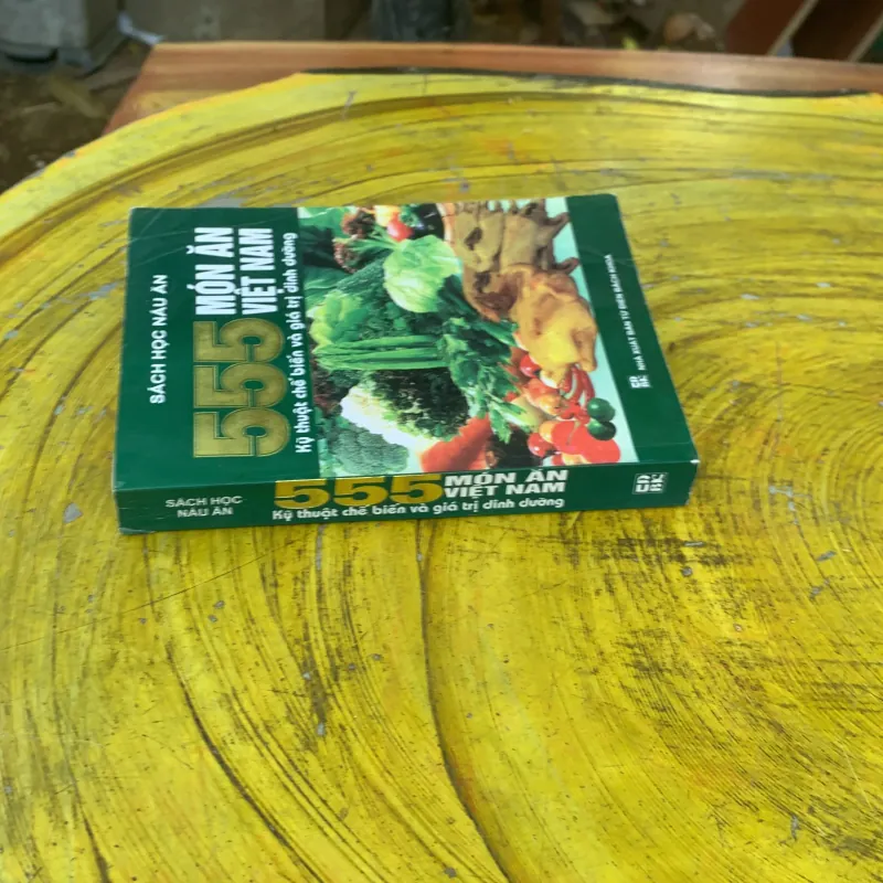 555 MÓN ĂN VIỆT NAM KỸ THUẬT CHẾ BIẾN VÀ GIÁ TRỊ DINH DƯỠNG- sách học nấu ăn 759708