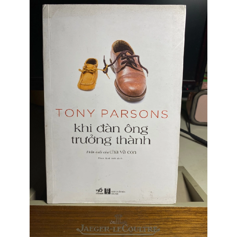 Khi Đàn Ông Trưởng Thành (Phần Cuối Của Cha Và Con) -Tác giả Tony Parsons -Người Dịch Phan Quế Anh -NXB Hà Nội -Năm XB 2022 -Trọng lượng (gr) 479 -Kích Thước Bao Bì 20.5 x 14 x 2.2 cm -Số trang 436 -Hình thức Bìa Mềm- Sách mơi 95% 447796