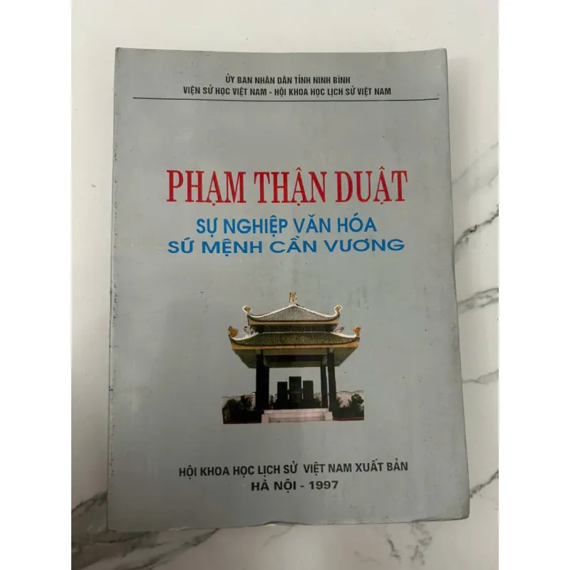 PHẠM THẬN DUẬT SỰ NGHIỆP VĂN HÓA SỨ MỆNH CẦN VƯƠNG 699487