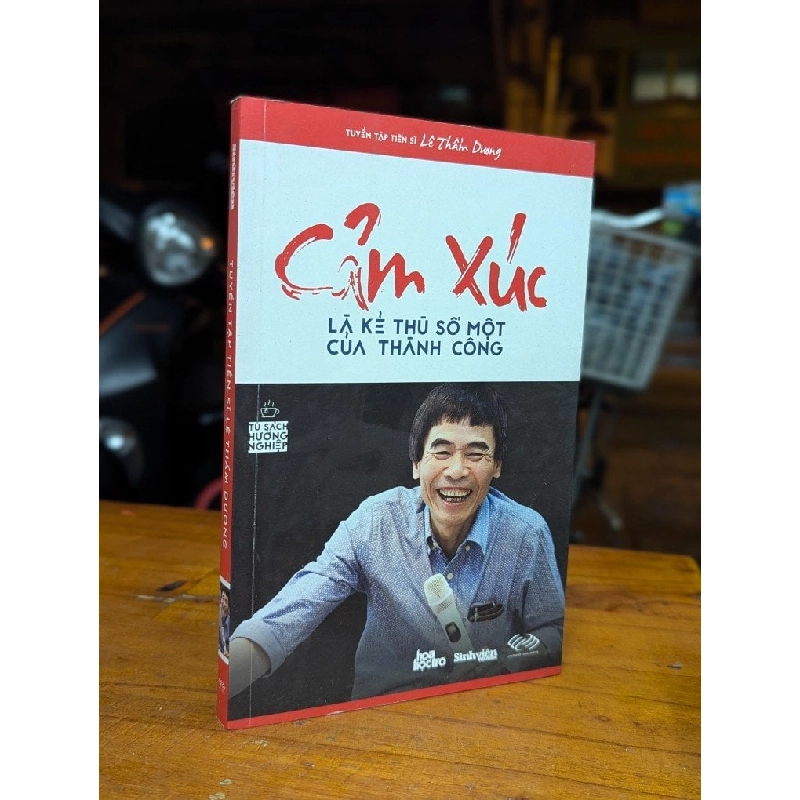 Cảm xúc là kẻ thù số một của thành công - Ts. Lê Thẩm Dương 125012