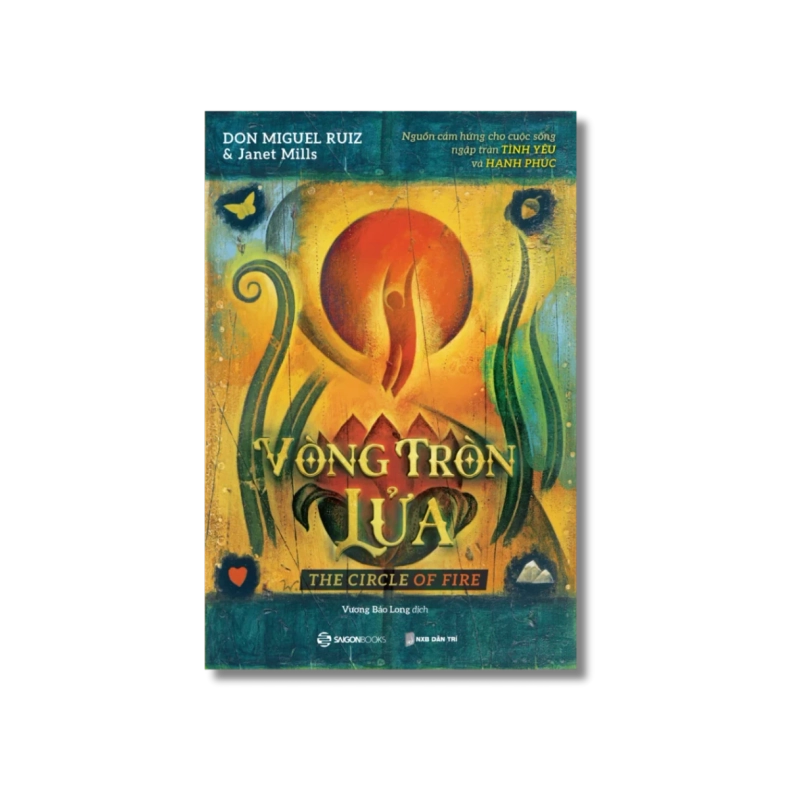 VÒNG TRÒN LỬA - Nguồn cảm hứng cho cuộc sống ngập tràn Tình yêu và Hạnh phúc - Janet Mills ; Don Miguel Ruiz 730079