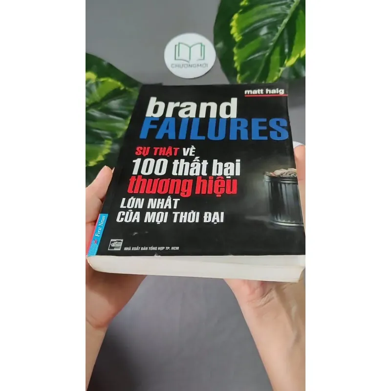 Sự Thật Về 100 Thất Bại Thương Hiệu Lớn Nhất Của Mọi Thời Đại - Matt Haig 604637