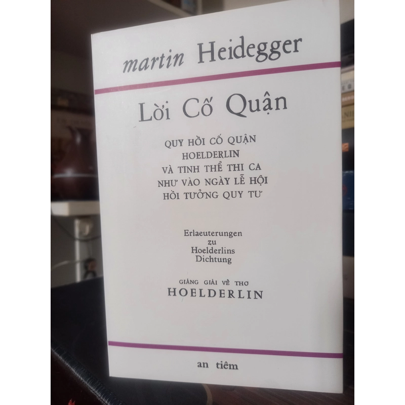 LỜI CỐ QUẬN - MARTIN HEIDEGGER ( BÙI GIÁNG DỊCH ) 525533