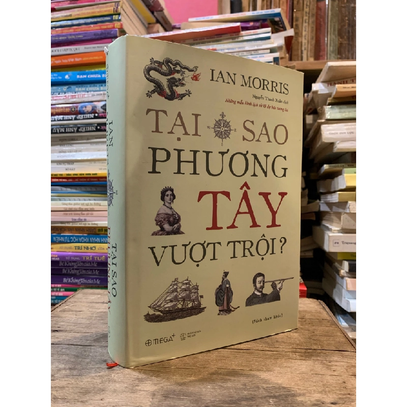 TẠI SAO PHƯƠNG TÂY VƯỢT TRỘI - Ian Morris (Nguyễn Thanh Xuân dịch) 273778