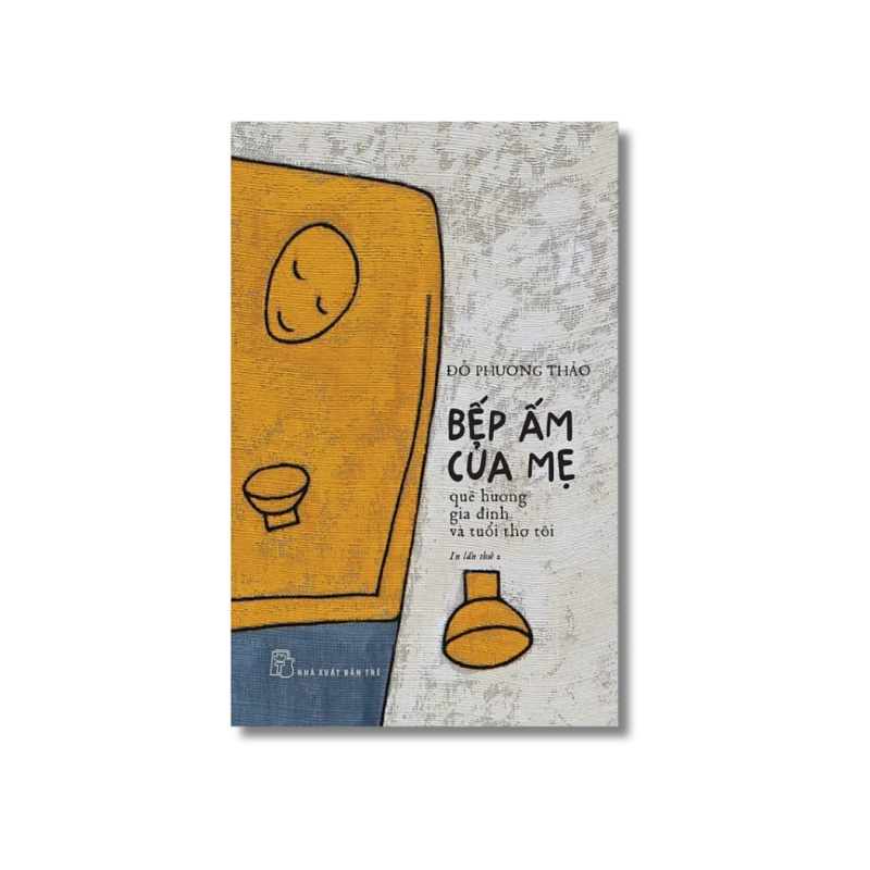 Bếp ấm của mẹ - Quê hương, gia đình và tuổi thơ tôi - Đỗ Phương Thảo 724082