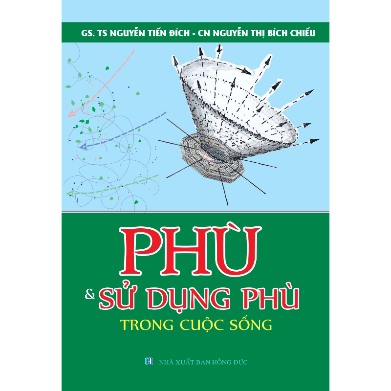 Phù Và Sử Dụng Phù Trong Cuộc Sống (2017) - Nguyễn Tiến Đích, Nguyễn Thị Bích Chiểu ASB.PO Oreka Blogmeo 230225 395237