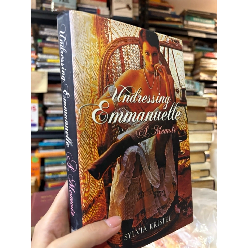 Undressing Emmanuelle a memoir - Sylvia Kristel 973349