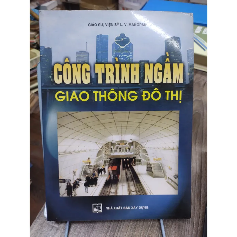 Sách: Công trình ngầm giao thông đô thị - TG: GS L.V Makốpski 744969