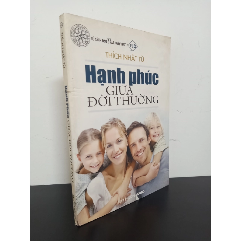 Tủ Sách Đạo Phật Ngày Nay - Hạnh Phúc Giữa Đời Thường (2010) - Thích Nhật Từ Mới 90% HCM.ASB2802 356941