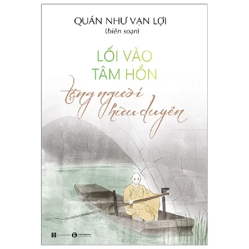 Lối Vào Tâm Hồn Tặng Người Hữu Duyên (2019) - Quán Như Vạn Lợi 778427
