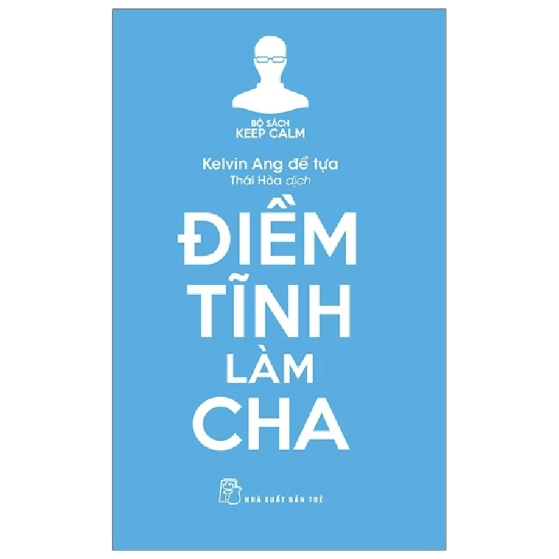 Keep Calm. Điềm tĩnh làm cha - Kelvin Ang đề tựa 2020 New 100% HCM.PO 47963