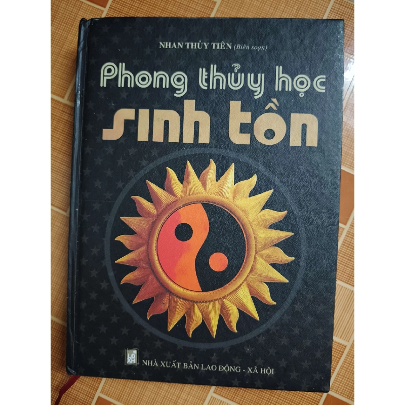 Phong thủy học sinh tồn L5 - 2007 - 519 trang LỊCH SỬ - CHÍNH TRỊ - TRIẾT HỌC ANTQ2012-196 737536