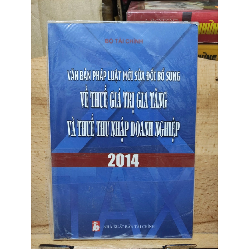 [Phiên Chợ Sách Cũ] Văn bản pháp luật mới sửa đổi bổ sung về thuế giá trị gia tăng và thuế thu nhập doanh nghiệp 2303 412261