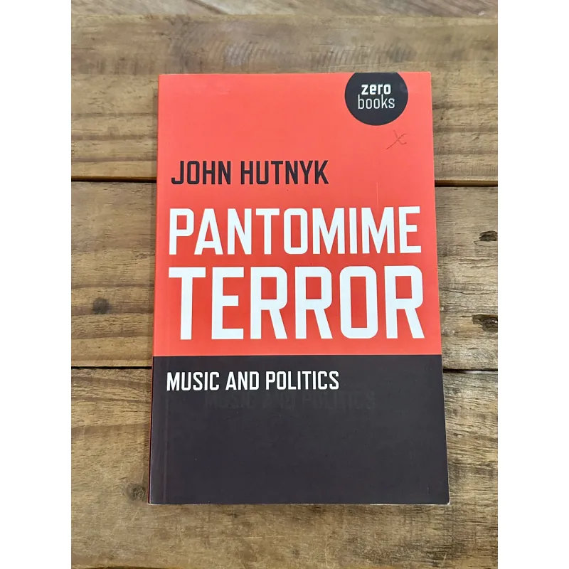 Pantomime Terror: Music and Politics – John Hutnyk (Signed) 734850