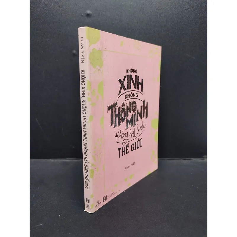 [Sách Cũ SCGR] Không Xinh, Không Thông Minh, Không Bất Bình Thế Giới mới 80% ố vàng 2016 HCM2606 Phan Ý Yên VĂN HỌC 681572