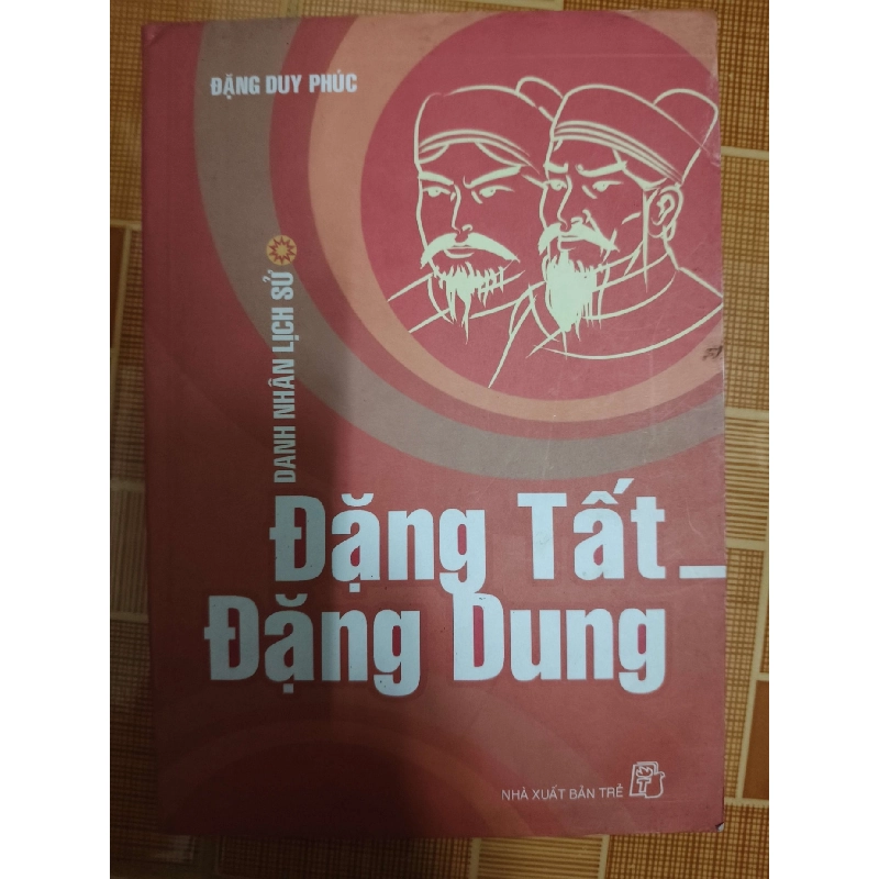 Đặng Tất - Đặng Dung - 2005 - 173 trang LỊCH SỬ - CHÍNH TRỊ - TRIẾT HỌC ANTQ1301 909953