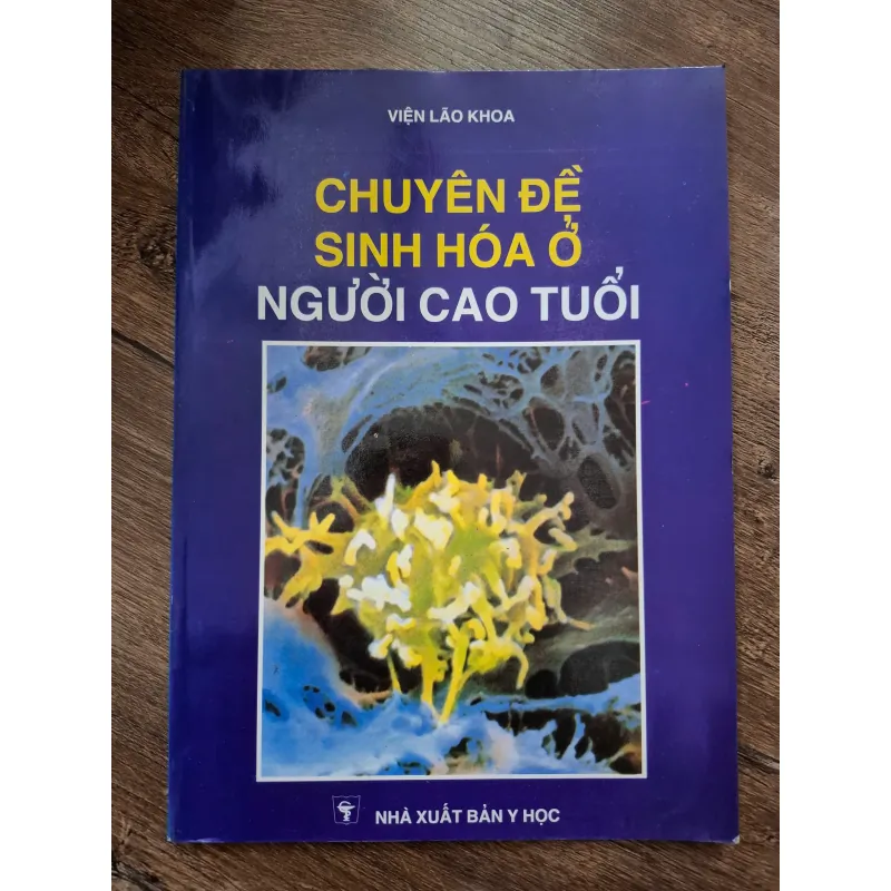 Chuyên Đề Sinh Hóa Ở Người Cao Tuổi - Viện Lão Khoa - Y học (Lão khoa, Xét nghiệm) 709327