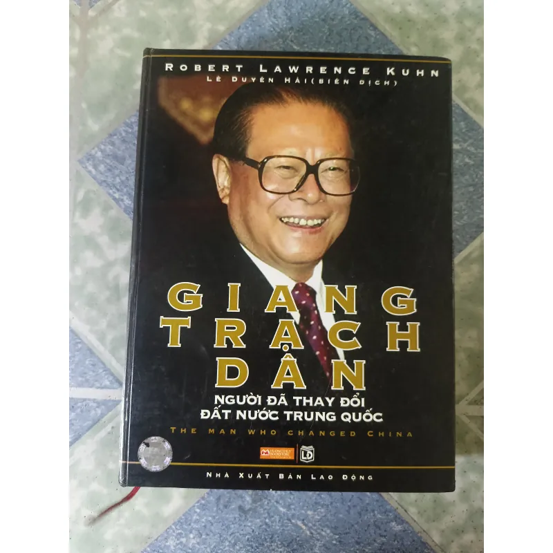 Giang Trạch Dân người đã thay đổi đát nước Trung Quốc - Robert Lawrence Kuhn 740698