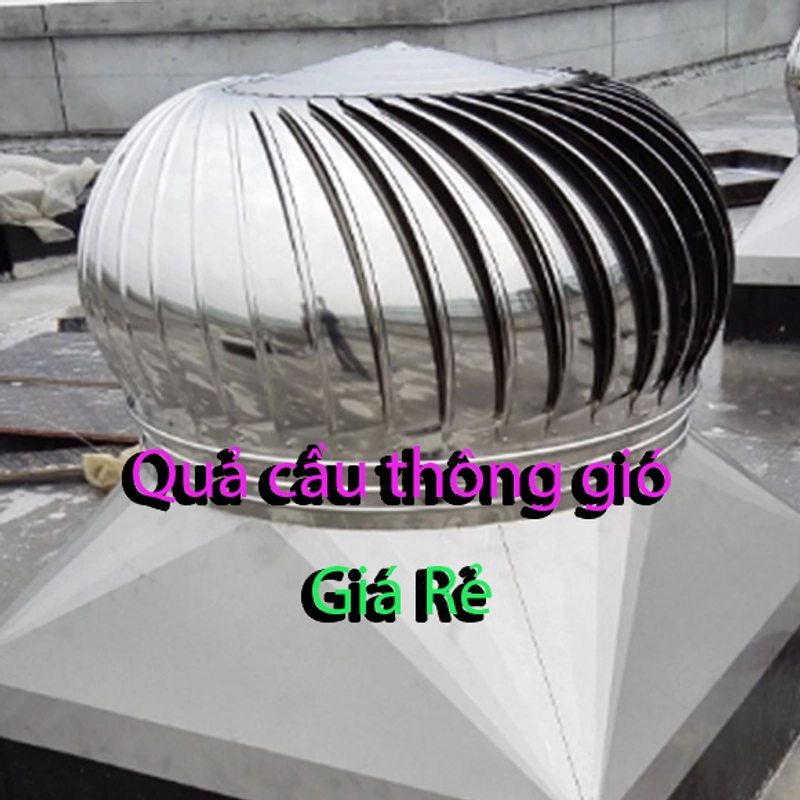 Quả cầu thông gió tại Quế Sơn – Giải pháp làm mát hiệu quả cho mái tôn 453987