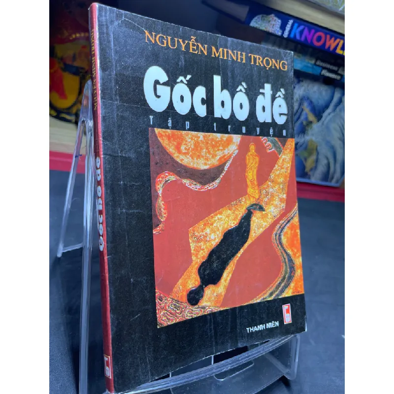 Gốc bồ đề 2007 mới 70% ố bẩn nhẹ Nguyễn Minh Trọng HPB0906 SÁCH VĂN HỌC Blogmeo21025 582039