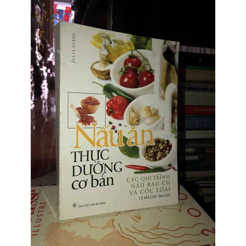 Nấu ăn thực dưỡng cơ bản - Các quy trình nấu rau củ và cốc loại - 	 Julia Ferré 933537
