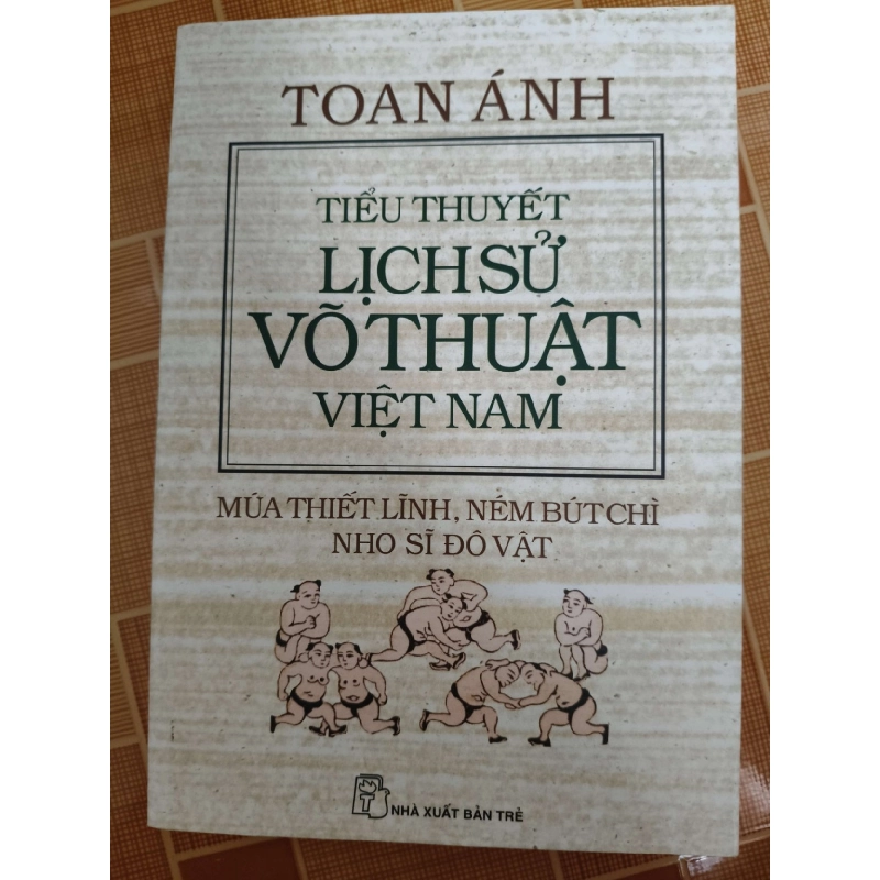 Tiểu thuyết lịch sử võ thuật Việt Nam - 2011 - 366 trang - VĂN HỌC - ANTQ2911-37 921111