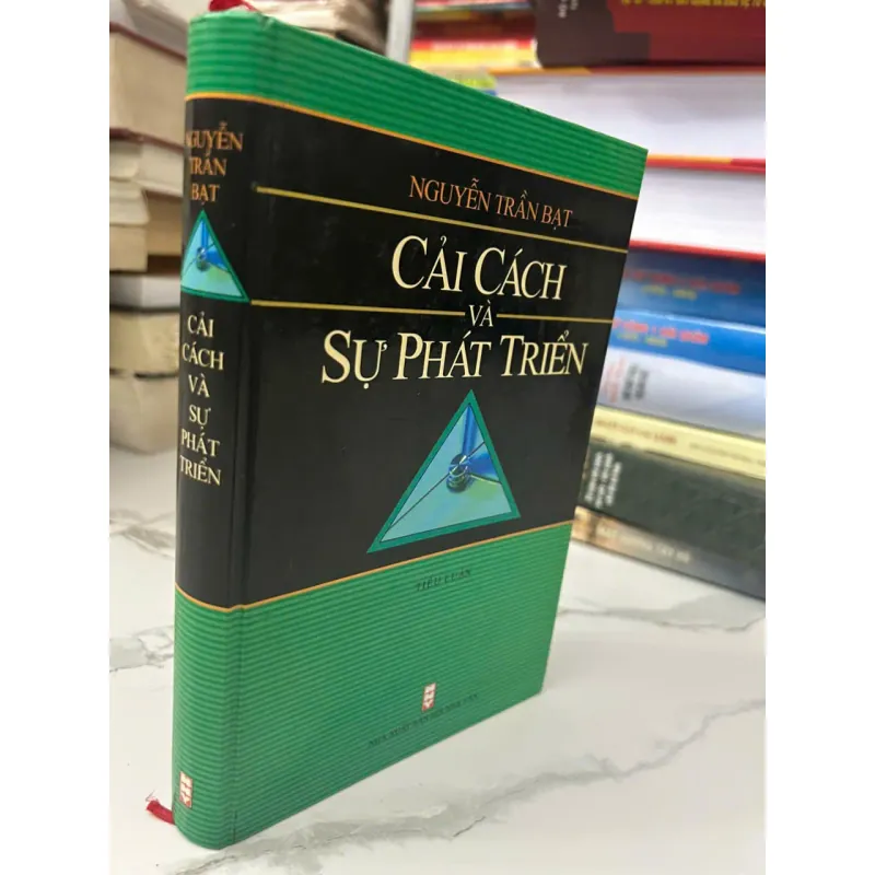 Cải Cách và Sự Phát Triển (Tiểu luận) - Nguyễn Trần Bạt - Tiểu luận Kinh tế/Chính luận 705854