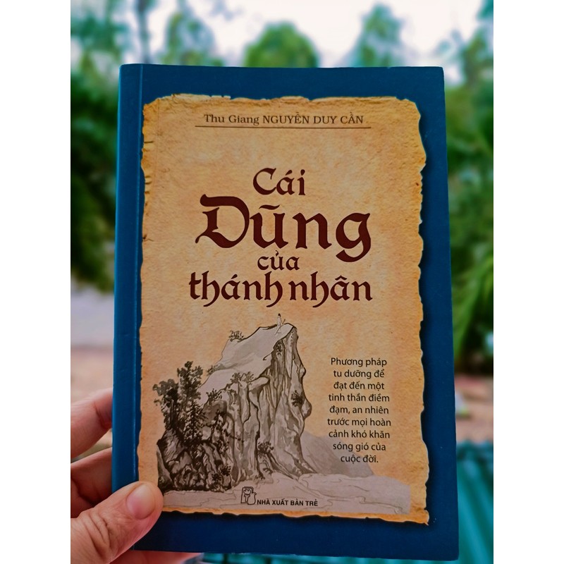 Cái dũng của thánh nhân - Thu Giang Nguyễn Duy Cần (NXB Trẻ - Tái bản lần 3, Bìa Xanh) 188289