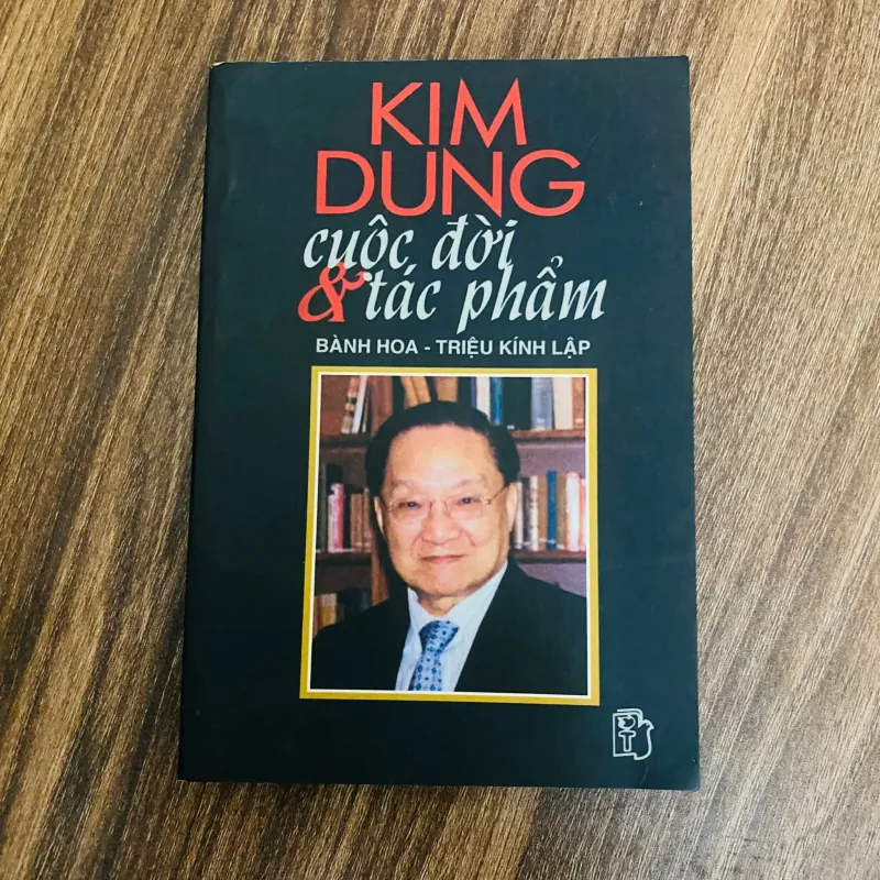 Kim Dung cuộc đời và tác phẩm - Bành Hoa- Triệu Kính Lập#HATRA 1042468
