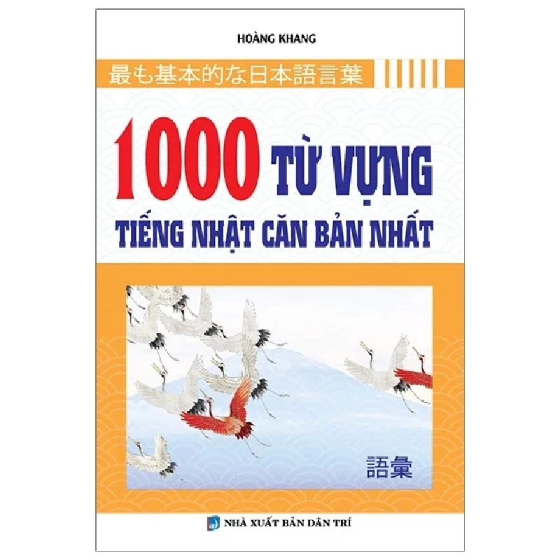 1000 Từ Vựng Tiếng Nhật Căn Bản Nhất - Hoàng Khang 333302